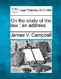 On the Study of the Law: An Address.