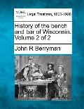 History of the bench and bar of Wisconsin. Volume 2 of 2