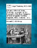 Life and Letters of John Winthrop: Governor of the Massachusetts-Bay Company at Their Emigration to New England, 1630. Volume 1 of 2