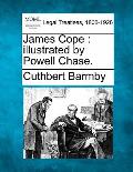 James Cope: Illustrated by Powell Chase.