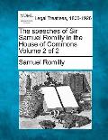 The Speeches of Sir Samuel Romilly in the House of Commons Volume 2 of 2