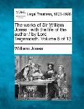 The Works of Sir William Jones: With the Life of the Author / By Lord Teignmouth. Volume 5 of 13