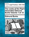 The works of the Right Honorable Edmund Burke Volume 1 of 12