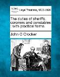 The duties of sheriffs, coroners, and constables: with practical forms.