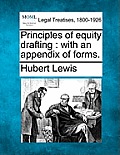 Principles of Equity Drafting: With an Appendix of Forms.