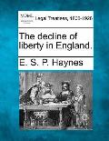 The Decline of Liberty in England.
