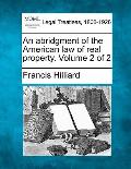An abridgment of the American law of real property. Volume 2 of 2