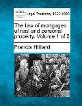 The law of mortgages of real and personal property. Volume 1 of 2