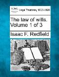 The law of wills. Volume 1 of 3