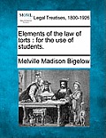 Elements of the Law of Torts: For the Use of Students.