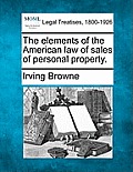 The Elements of the American Law of Sales of Personal Property.