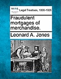 Fraudulent Mortgages of Merchandise.