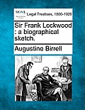 Sir Frank Lockwood: A Biographical Sketch.