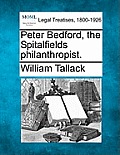 Peter Bedford, the Spitalfields Philanthropist.