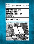 Experiences of a Barrister and Confessions of an Attorney.