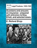 Questions and Answers on Insurance: Prepared with Reference to May, Elliott, and Selected Cases.