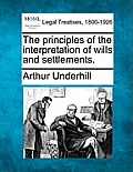 The principles of the interpretation of wills and settlements.