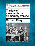 The Law of Easements: An Elementary Treatise.