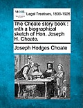 The Choate Story Book: With a Biographical Sketch of Hon. Joseph H. Choate.