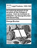 An historical account of the senators of the College of Justice: from its institution in MDXXXII / by George Brunton and David Haig.