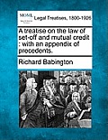 A Treatise on the Law of Set-Off and Mutual Credit: With an Appendix of Precedents.