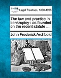 The law and practice in bankruptcy: as founded on the recent statute ...