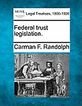 Federal Trust Legislation.