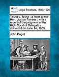 Talbot V. Talbot: A Letter to the Hon. Justice Torrens: With a Report of the Judgment of the High Court of Delegates Delivered on June 1