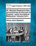 Mr. Serjeant Stephen's New commentaries on the laws of England: partly founded on Blackstone. Volume 2 of 4