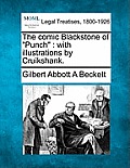 The Comic Blackstone of Punch: With Illustrations by Cruikshank.
