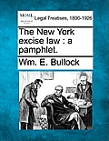 The New York Excise Law: A Pamphlet.