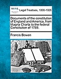 Documents of the Constitution of England and America, from Magna Charta to the Federal Constitution of 1789.