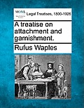 A treatise on attachment and garnishment.
