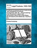 A collection of practical forms in suits at law: also precedents of contracts, conveyances, wills, etc.: and proceedings under the pension, patent, an