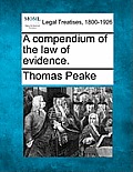 A compendium of the law of evidence.