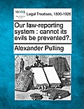 Our Law-Reporting System: Cannot Its Evils Be Prevented?.