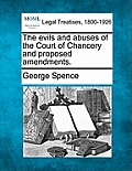 The Evils and Abuses of the Court of Chancery and Proposed Amendments.
