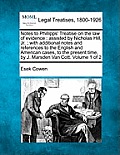 Notes to Phillipps' Treatise on the law of evidence: assisted by Nicholas Hill, Jr.; with additional notes and references to the English and American