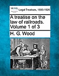 A treatise on the law of railroads. Volume 1 of 3