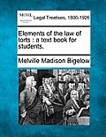Elements of the Law of Torts: A Text Book for Students.