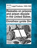 Remarks on Prisons and Prison Disciple in the United States.