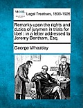 Remarks Upon the Rights and Duties of Jurymen in Trials for Libel: In a Letter Addressed to Jeremy Bentham, Esq.