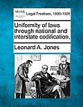 Uniformity of Laws Through National and Interstate Codification.