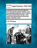 A treatise on the law of evidence: from the eighth London edition, with considerable additions / by S. March Phillipps and Andrew Amos; with notes and