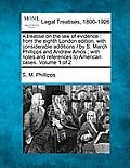 A treatise on the law of evidence: from the eighth London edition, with considerable additions / by S. March Phillipps and Andrew Amos; with notes and