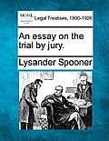 An Essay on the Trial by Jury.