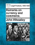Remarks on Currency and Commerce.