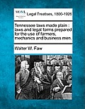 Tennessee Laws Made Plain: Laws and Legal Forms Prepared for the Use of Farmers, Mechanics and Business Men.