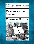 Pessimism: A Lecture.