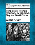 Principles of forensic medicine / by William A. Guy and David Ferrier.